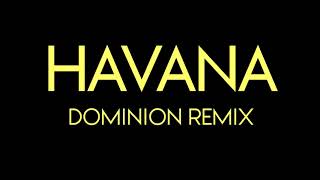 Camila Cabello - Havana (Dominion Remix)
