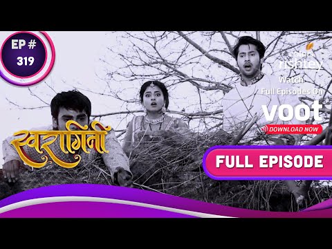 Swaragini | स्वरागिनी | Ep. 319 | Sanskaar Fails To Save Swara | स्वरा को नहीं बचा पाए संस्कार