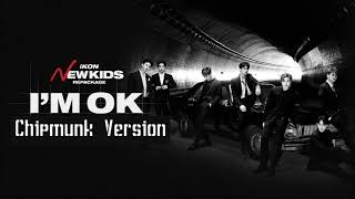 iKON - I'm OK [Chipmunk Version]