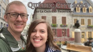 Québec City Getaway at Le Château Frontenac - June 2022