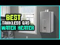 Top 6 Best Tankless Gas Water Heaters in 2022 | Review and Buying Guide