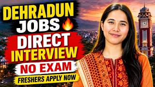 🚨 Dehradun Jobs 2026 | Direct Interview | No Exam | Freshers Apply NOW | Uttarakhand Jobs