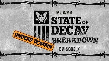 State of Decay: Breakdown - Episode 7 - I Couldn