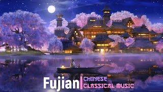Fujian Chinese Clical Music For Relaxing, Meditation And Chill