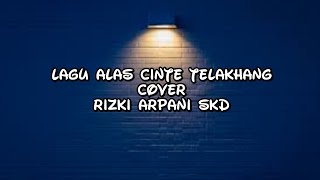 Lagu Alas Terbaru | Cinte Telakhang | By Rizki Arpani Skd ( Official Cover Gitar )