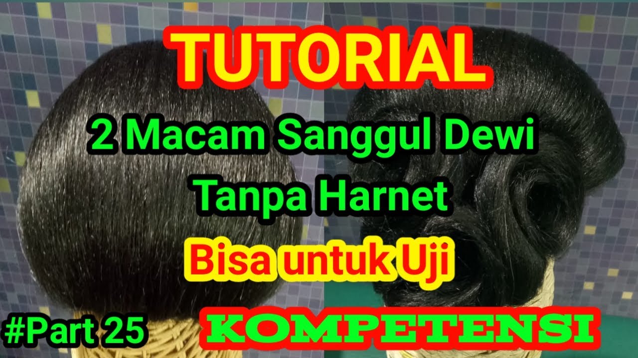 Tutorial dua macam sanggul Dewi tanpa harnet bisa untuk Uji Kompetensi.