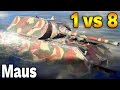 1 VS 8 - Maus - World of Tanks