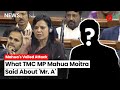 Mahua moitra news what trinamool mp mahua moitra said about mr a in parliament
