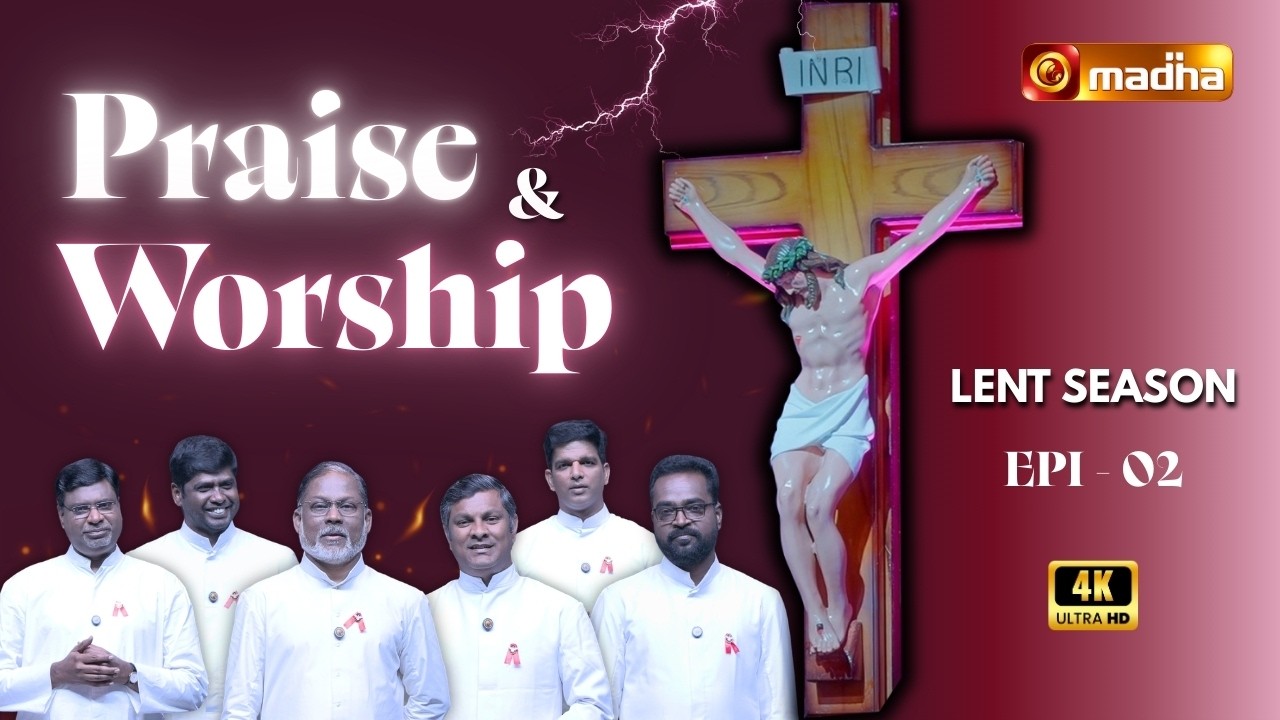 PRAISE AND WORSHIP | 28 FEBRUARY 2026 | LENT SEASON | EPISODE - 02 | @madhatelevision