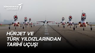 HÜRJET ve Türk Yıldızlarından Tarihi Uçuş