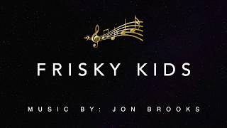 🎵 Frisky Kids | Jon Brooks | Bouncy, Happy Energetic Fun Kids Instrumental Music