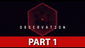Observation Gameplay Walkthrough - NO Commentary - Part 1