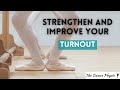 How to improve your TURNOUT - How to achieve great turnout during all parts of your dancing