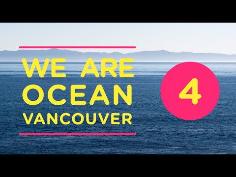 WE ARE OCEAN Vancouver - Module 4