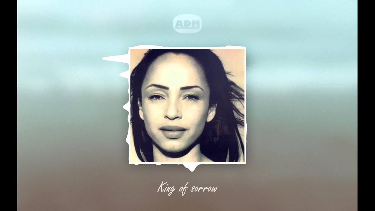 Youtube Sade King Of Sorrow