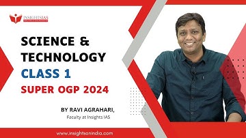 SUPER OGP 2024 : Science and Technology Class 1 by Mr. Ravi Agrahari | UPSC CSE 2024 | Insights IAS