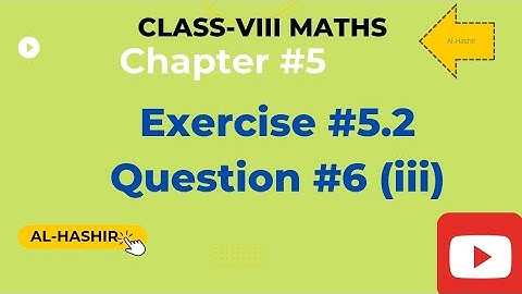 Class 8 Maths Chapter#5  Exercise #5.2 Question#6(iii)@Al-Hashir Maths, @ilmkidunya