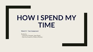 Week 13 - Task: Assignment - How I spend my time (TA3)
