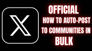 Auto Post To X Communities | Auto Post To Twitter Communities | Bulk Post To X Communities | X Bot