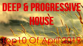 Deep & Progressive House Top 10 Of April 2019