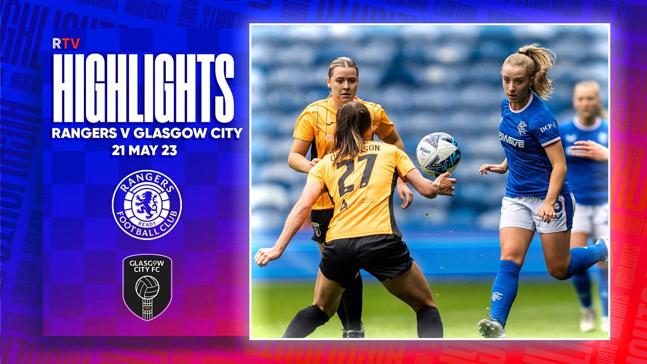HIGHLIGHTS | Rangers Women 0-1 Glasgow City | 21 May 2023 - YouTube