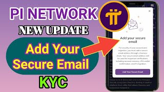 Add your secure email | pi network new update Add Your Secure Email KYC | Pi New Update 2025
