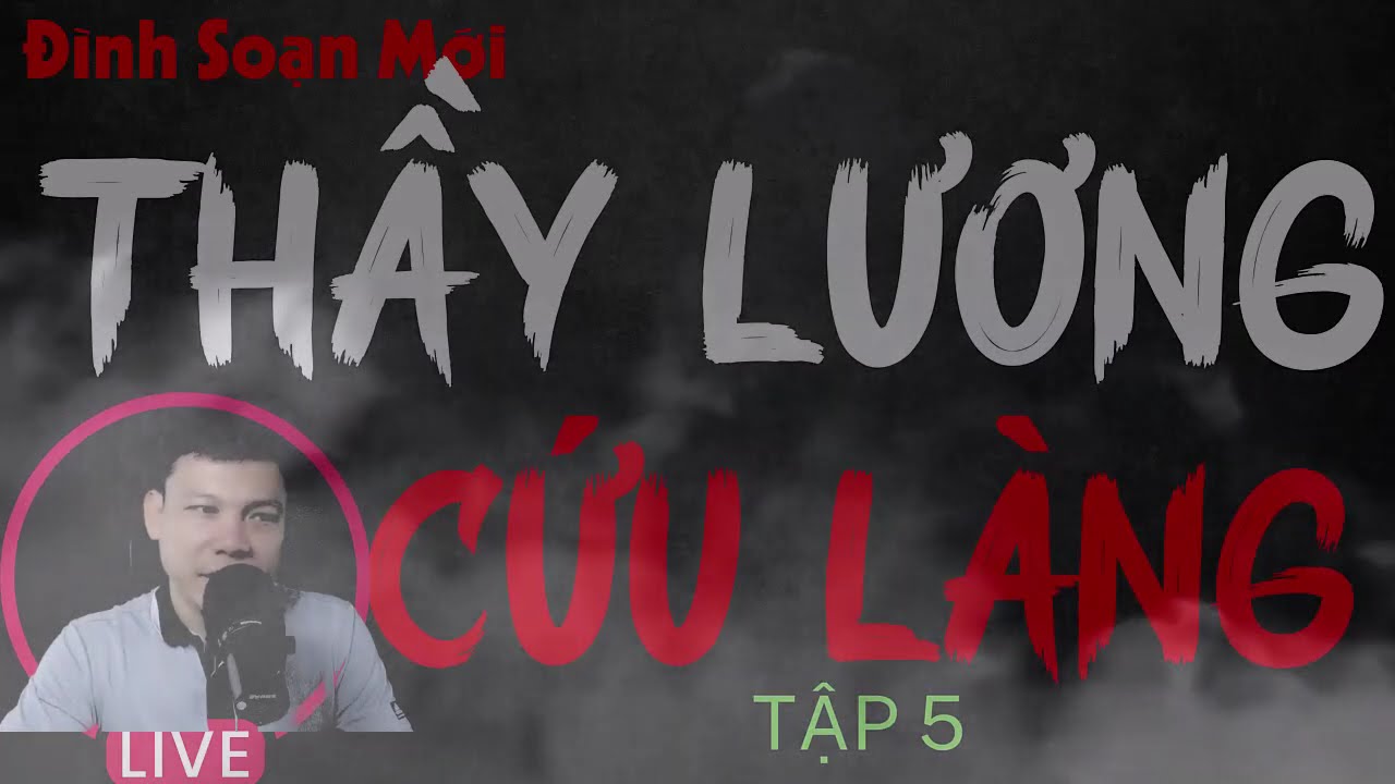 Tủ TRuyện Ma Trân TRọng Giới Thiệu  THẤY LƯƠNG CỨU LÀNG TẬP 5: | Mc Đình Soạn Diễn Đọc