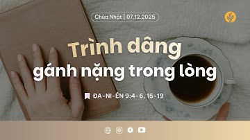 Trình Dâng Gánh Nặng Trong Lòng | Tĩnh nguyện Lời Sống Hằng Ngày | 07 Tháng 12, 2025