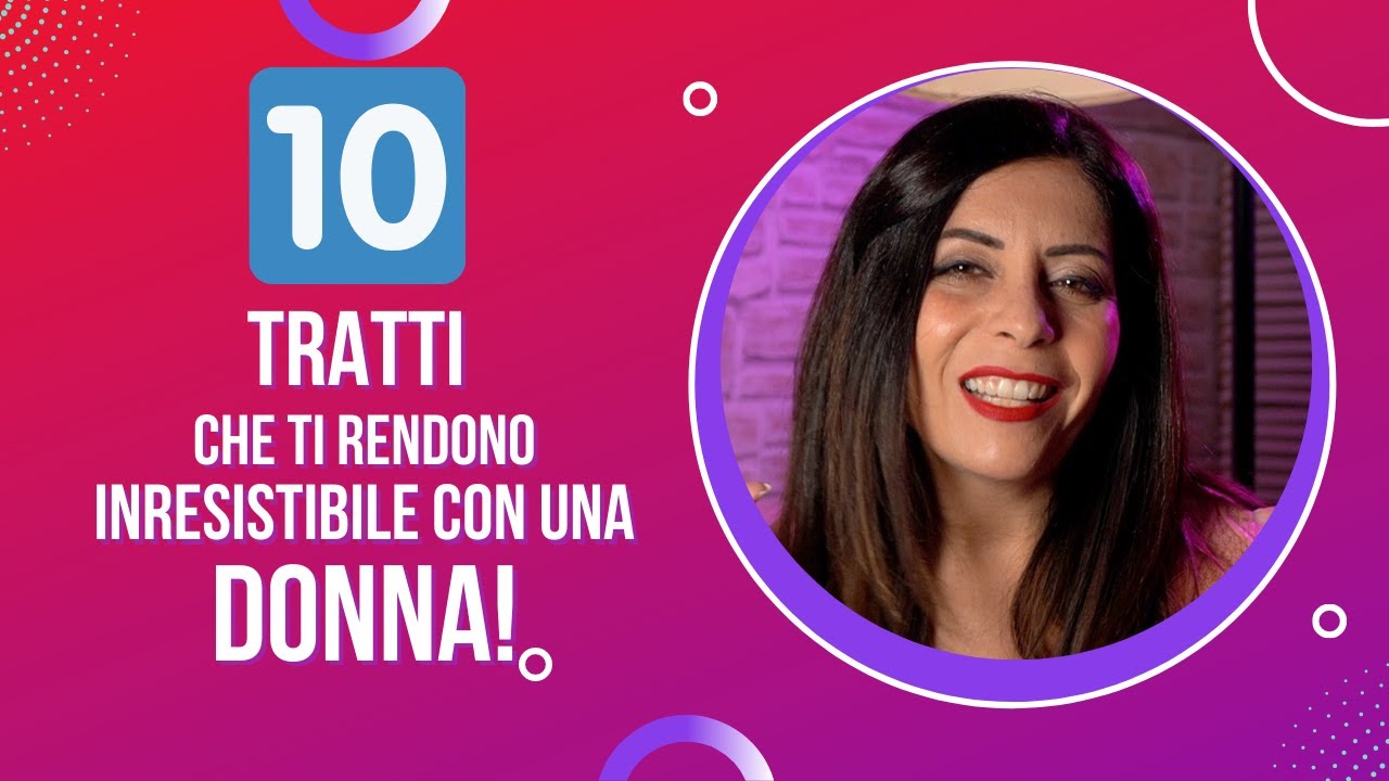 10 TRATTI che ti rendono IRRESISTIBILE con una DONNA