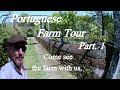 Portuguese Farm Tour Part1 - Come see some of the farm with us.