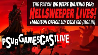 Hellsweeper Gets the Patch We've Been Waiting For | Madison Delayed... Again | PSVR2 GAMESCAST LIVE