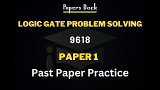 Logic Gate Problem Solving Practice | Paper 1 | 9618