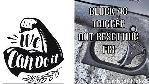 Glock 43 Trigger Not Resetting Fix