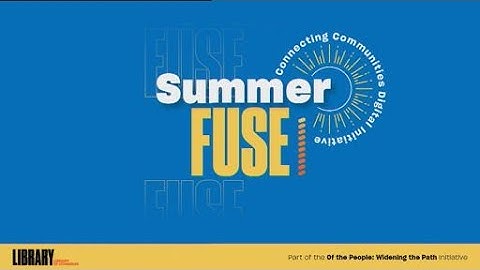 Connecting Communities Digital Initiative: 2024 Summer Fuse I