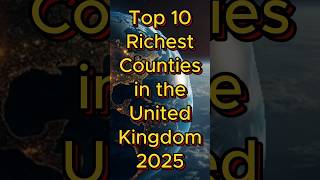Top 10 Richest Counties in the United Kingdom 2025 #unitedkingdom #london #oxfordshire #surrey #uk