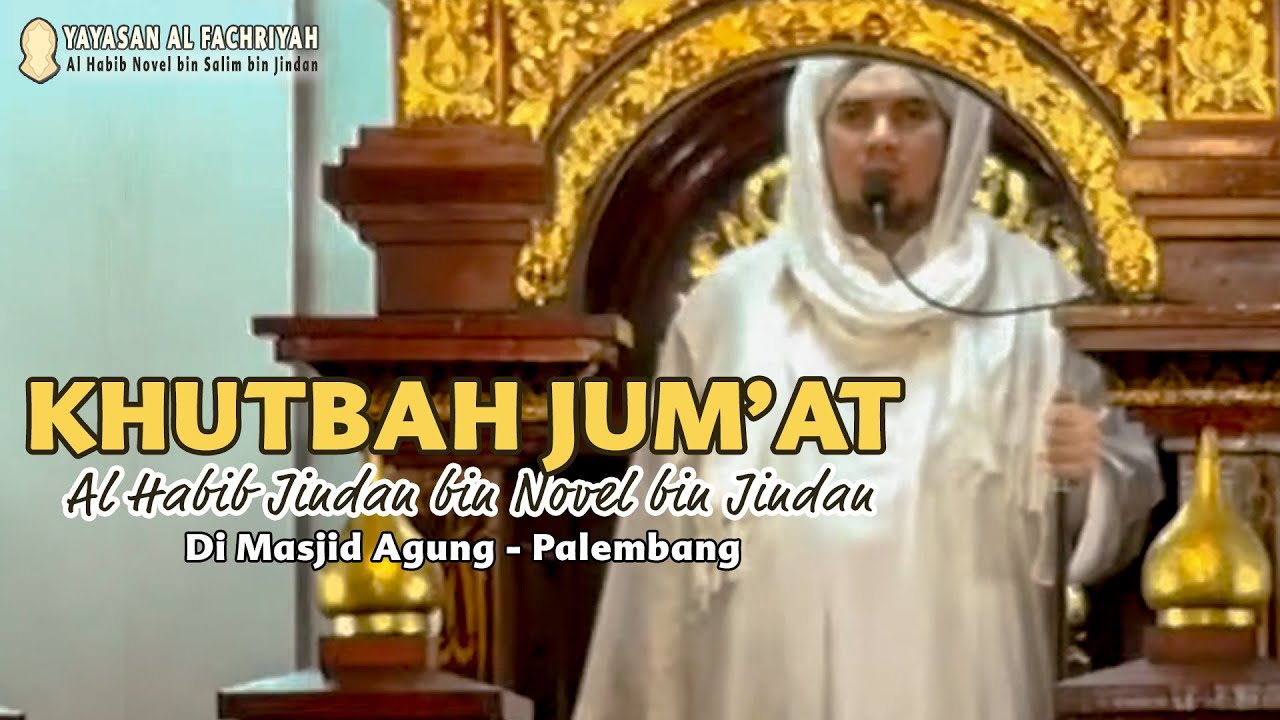 KHUTBAH JUM'AT HABIB JINDAN DI MASJID AGUNG PALEMBANG