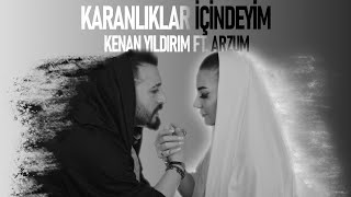 Karanlıklar İçindeyim                    Kenan Yıldırım ft. Arzum                  #youtube #music
