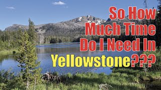 So How Much Time Do I Need In Yellowstone?