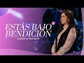 Estás bajo bendición - Gloriana Montero | Prédicas Cristianas 2022