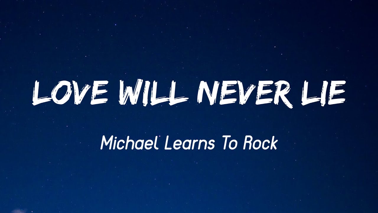 Love Will Never Lie   Michael Learns to Rock Lyrics