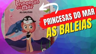 Princesas Do Mar - As Baleias Leitura De Historinha Infantil