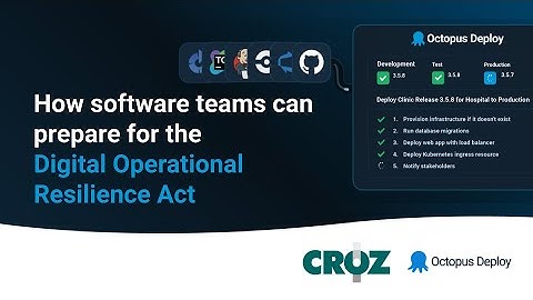 How software teams can prepare for the Digital Operational Resilience Act