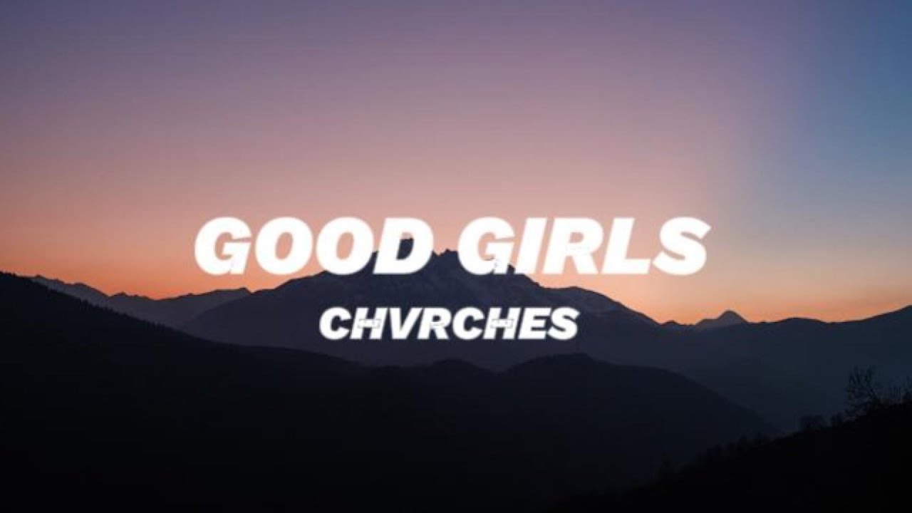 CHVRCHES   Good Girls LYRICS