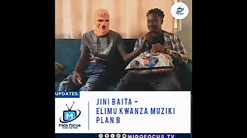 ELIMU KWANZA MUZIKI PLAN B JINI BAITA AFUNGUKA MENGI 