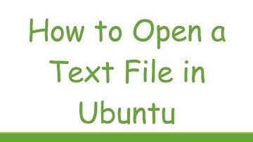 How to Open a Text File in Ubuntu