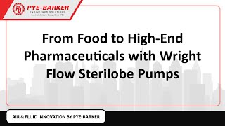 From Food to High End Pharmaceuticals with Wright Flow Sterilobe Pumps