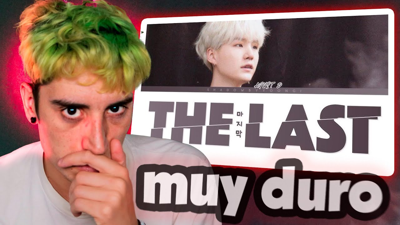 SUGA - THE LAST. Reaccion sincera de un ESPAÑOL. AGUSTIN ES EL MEJOR