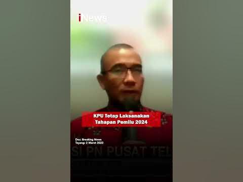 KPU Tetap Laksanakan Tahapan Pemilu 2024 #shorts #beritaterkini - YouTube