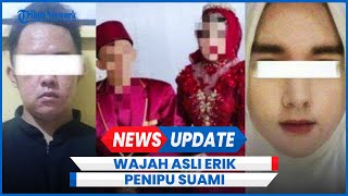 Inilah Wajah Asli Erik Nyamar Jadi Adinda Kanza Tampil Cantik saat Nikah Sukses Tipu Suami