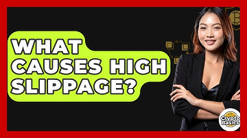 What Causes High Slippage? - CryptoBasics360.com